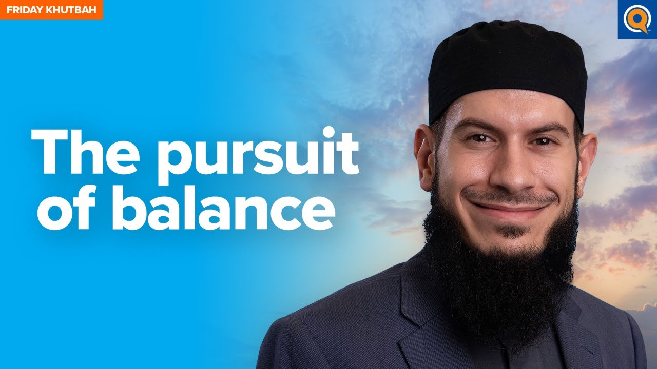 The Pursuit of Balance | Khutbah by Sh. Suleiman Hani