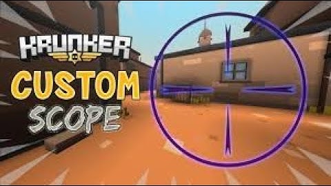 How to create scope in krunker.