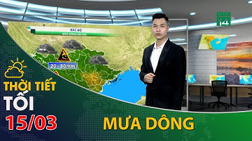 Thời tiết tối và đêm 15/03/2022:Bắc Bộ mưa dông rải rác| VTC14