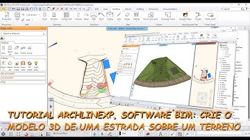Tutorial ARCHLineXP Software BIM: Crie o Modelo 3D de uma Estrada Sobre um Terreno no ARCHLineXP