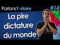 La pire dictature du monde  parlons ystoire 14