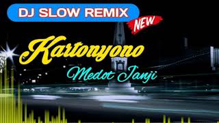 DJ SLOW REMIX KARTONYONO MEDOT JANJI NEW 2020