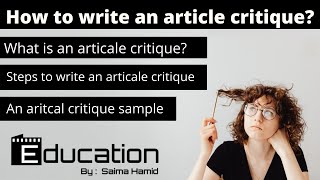 How to write an article critique? | Steps to write critique | Educational research | Saima Hamid