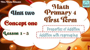 Math Primary 4 Unit 2 Lesson 1 & 2 & 3 -Properties Of Addition - المنهج الجديد الصف الرابع الابتدائي