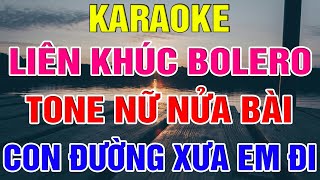 Liên Khúc Bolero Tone Nữ Dễ Hát  -  Karaoke Con Đường Xưa Em Đi   -  Karaoke Lâm Organ  -   Beat Mới