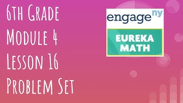 Engage NY // Eureka Math Grade 6 Module 4 Lesson 16 Problem Set