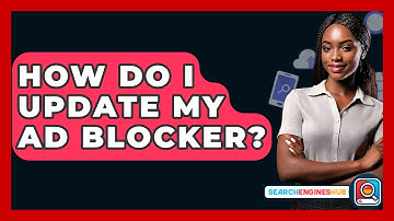 How Do I Update My Ad Blocker? - SearchEnginesHub.com