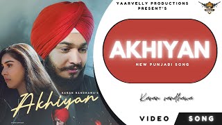 Akhiyan - Karan Randhawa feat Hardeep | Yaarvelly Productions | Latest Punjabi Songs 2023