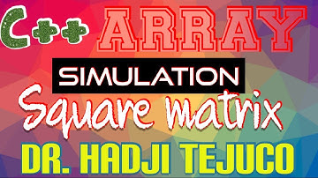 C++ tutorial series - (Part 36) Arrays - SIMULATION TWO DIMENSION ARRAY - SQUARE MATRIX