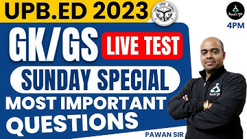UPB.ED 2023 | GK/GS | SUNDAY SPECIAL MOST IMPORTANT QUESTIONS | PAWAN SIR | RG