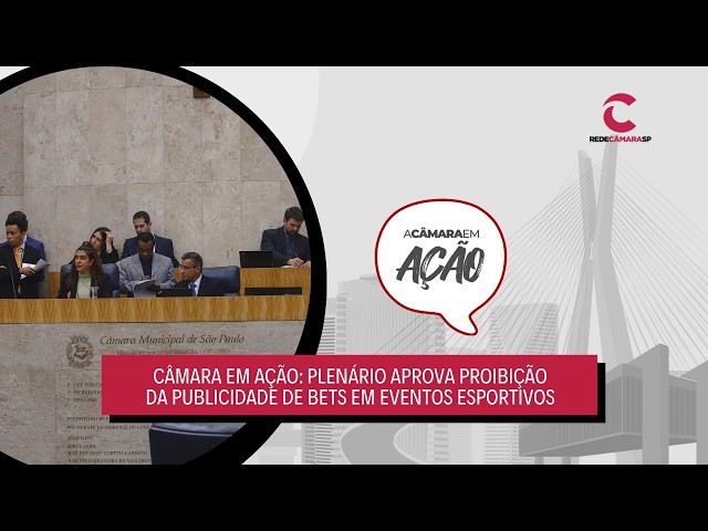 Câmara em Ação: plenário aprova proibição da publicidade de bets em eventos esportivos  – 25/9/2026