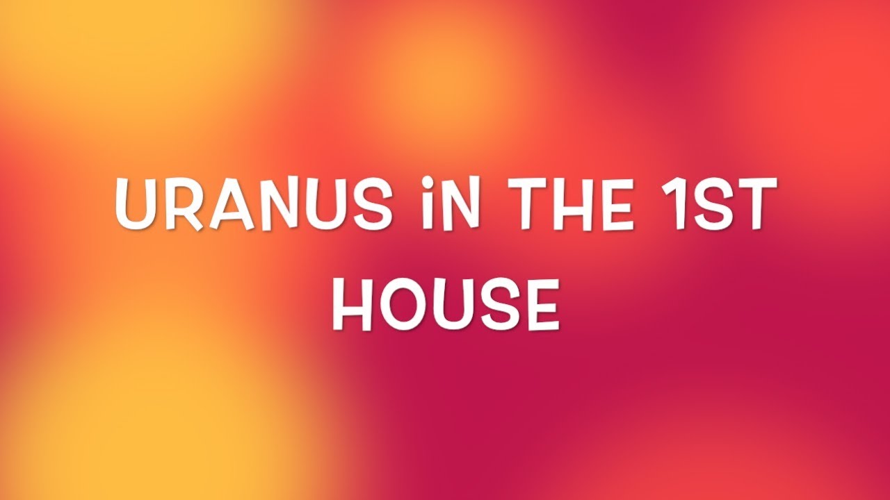 Uranus in the 1st House YouTube