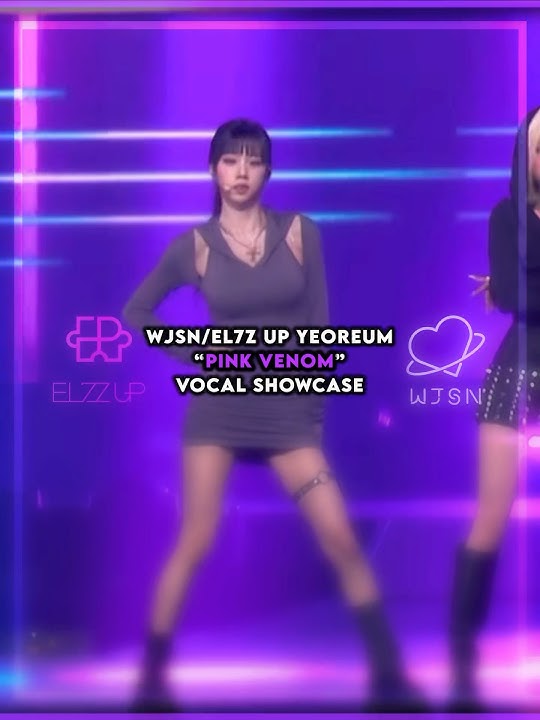 wjsn / el7z up yeoreum “pink venom” vocal showcase
