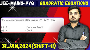 JEE Mains 2024 PYQ [31,JAN,2024(Shift-II)] || JEE PYQ Solutions || Quadratic Equations || Let