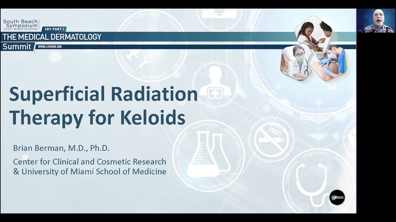 South Beach Symposium - Superficial Radiation Therapy for Keloids with Dr. Brian Berman, MD, PhD