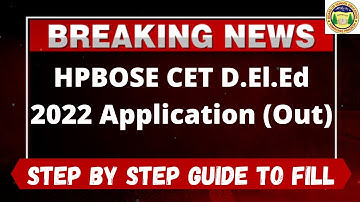 HPBOSE CET D.El.Ed 2022 Application (Out) - How to Fill HPBOSE CET D.El.Ed 2022 Application Form