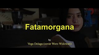 Story Wa Vega Delaga - Fatamorgana (cover Woro Widowati) Lirik