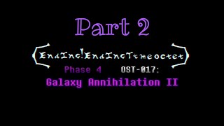 Endingending Time Octetphase 4Ost-017 Galaxy Annihilation Ii Part 2