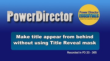 PowerDirector - Make a title appear from behind an object without using the Title Reveal Mask