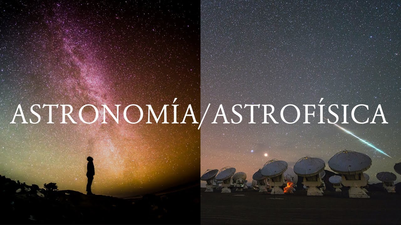 Astronomía y Astrofísica: lo que debes saber antes de la universidad -  YouTube