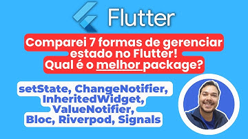 Comparei 7 formas de gerenciar estado no Flutter