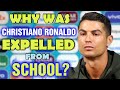 Why was Cristiano Ronaldo expelled from school ? | cr7