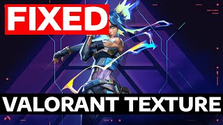 How To Fix Valorant Texture Glitch, Not Loading, Not Working