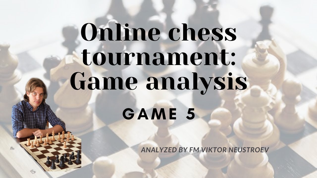 Online Chess Tournament Summer-2020. Game Analysis! 