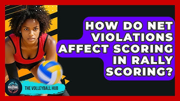 How Do Net Violations Affect Scoring In Rally Scoring? - The Volleyball Hub