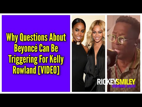 Why Questions About Beyoncé Can Be Triggering For Kelly Rowland