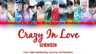 SEVENTEEN (세븐틴) - Crazy In Love Color Coded Han/Rom/Eng Lyrics