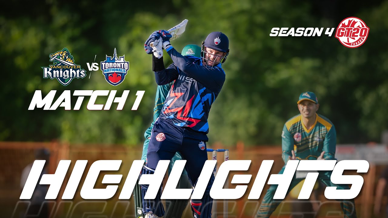 GT20 Canada Season 4 | Match - 1 | Vancouver Knights vs Toronto Nationals | Highlights