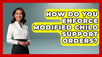 How Do You Enforce Modified Child Support Orders? - Second Chance Journey