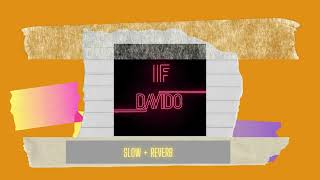 Davido - IF (slow + reverb) [slowed to perfection]