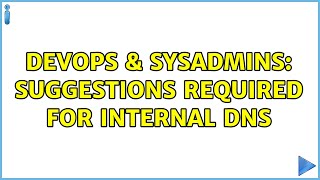 Famous DevOps & SysAdmins: Suggestions required for Internal DNS Net Worth