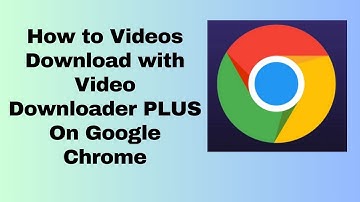 How to Videos Download with Video Downloader PLUS On Google Chrome