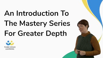 An Introduction To The Mastery Series For Greater Depth