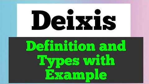 Deixis Definition and Types with Example