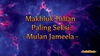 Mulan Jameela - Makhluk Tuhan Paling Seksi (Lirik Lagu)