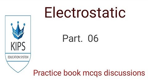 Kips practice book electrostatic mcqs with proper solutions part 6||Mdcat mcqs discussion