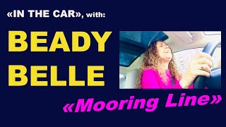 Beady Belle — singing «Mooring Line» in the car 🚖