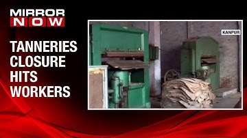Tanneries take a hit in Kanpur, Factory workers suffer the brunt