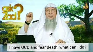 I have OCD and I fear death - Assim al hakeem