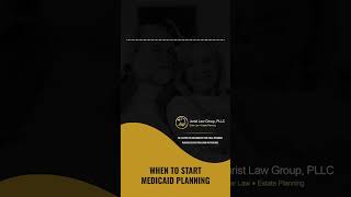 When to Start Medicaid Planning