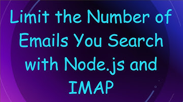 Limit the Number of Emails You Search with Node.js and IMAP
