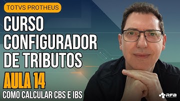 Como Calcular CBS e IBS no TOTVS Protheus | Aula 14