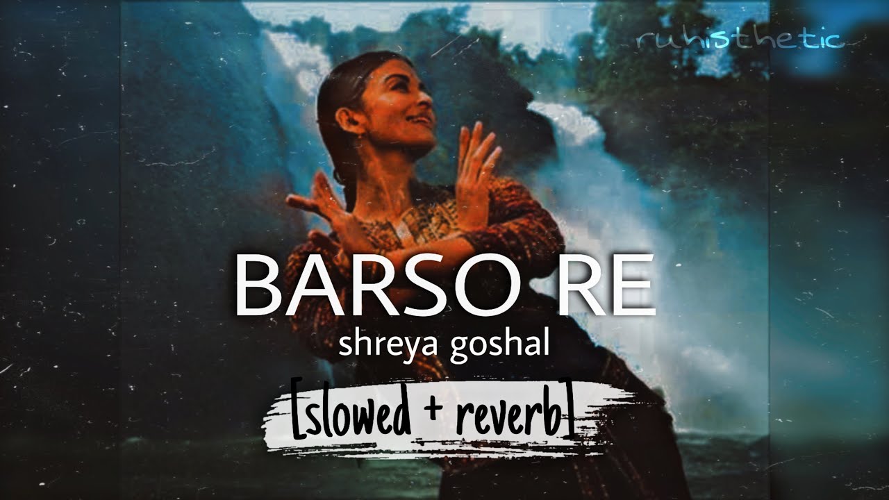 Barso re   guru slowed  reverb LoFi  shreya goshal