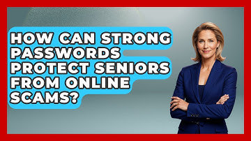 How Can Strong Passwords Protect Seniors From Online Scams? - Moments That Shocked Us
