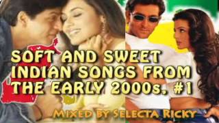 Soft and Sweet Indian Songs from the Early 2000s,  #1