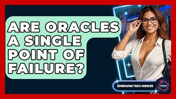Are Oracles A Single Point Of Failure? - Emerging Tech Insider